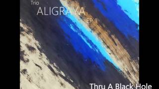 Thru A Black Hole (Track) Full Tune + Cover Art Video - Trio Aligraya Music