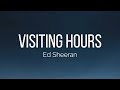 Ed Sheeran - Visiting Hours (Lyrics)