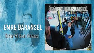 Emre Baransel / Dinle Ve Kus (Remix)