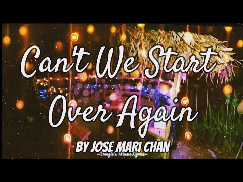 Jose Mari Chan - Can't We Start Over Again (Lyrics)