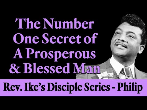 The Number One Secret of A Prosperous & Blessed Man - Rev. Ike's The Disciple Series - Philip