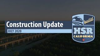 July 2020 CA High-Speed Rail Construction Update