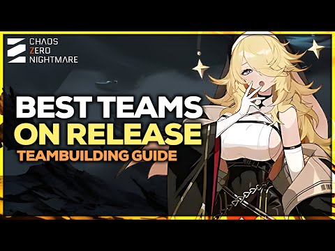BEST TEAMS FOR RELEASE! | TEAMBUILDING GUIDE | Chaos Zero Nightmare