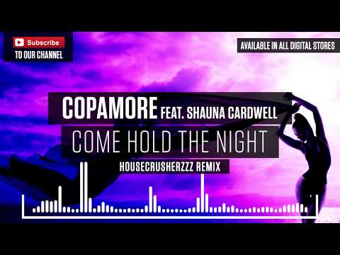 Copamore feat. Shauna Cardwell - Come Hold The Night (Housecrusherzzz Remix)