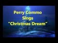 Perry Como  sings "Christmas Dream"  (with lyrics)