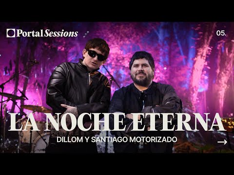 Dillom y Santiago Motorizado - La noche eterna - Portal Session #5