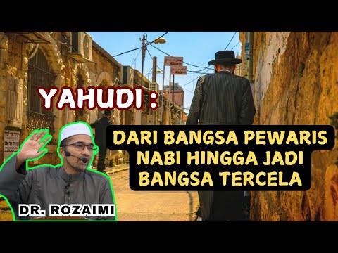 Yahudi : Dari Bangsa pewaris NABI hingga jadi bangsa tercela - Prof. Dr. Rozaimi Ramle