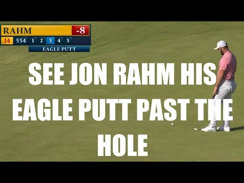 See Jon RAHM His Eagle Putt Past the Hole - Golf Rules Explained