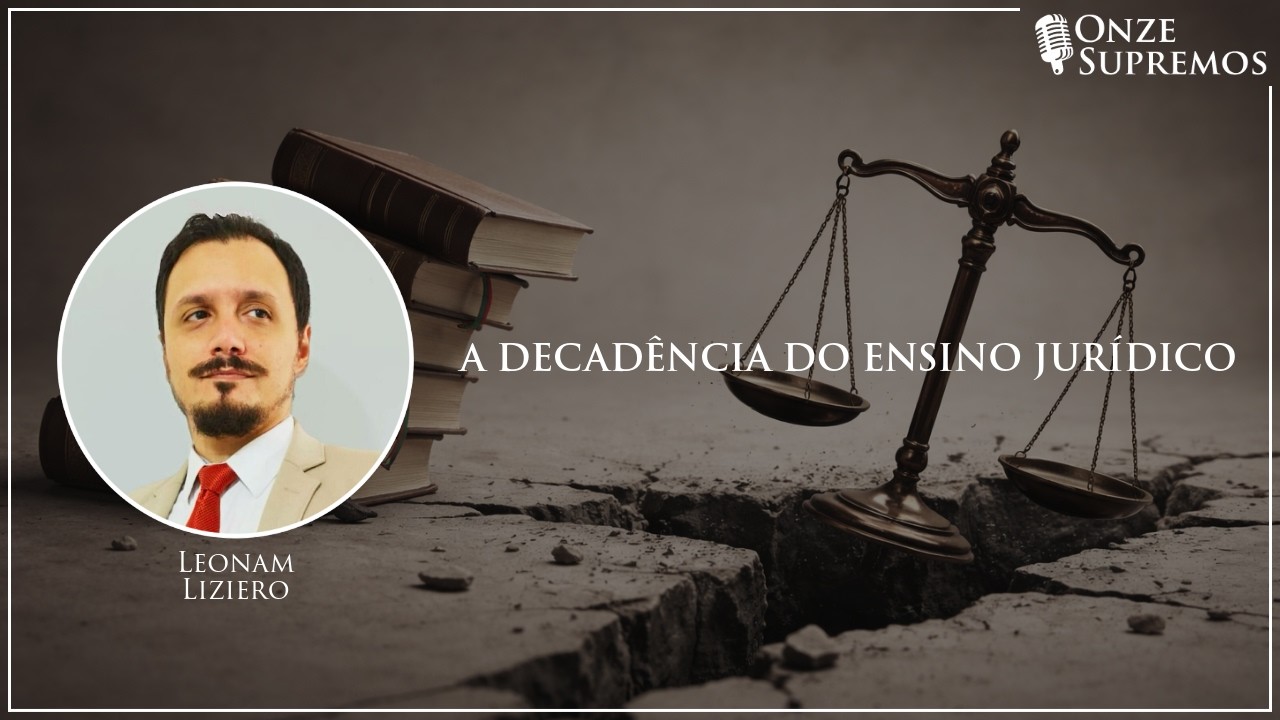 A decadência do ensino jurídico (com Leonam Liziero) | Onze Supremos Podcast