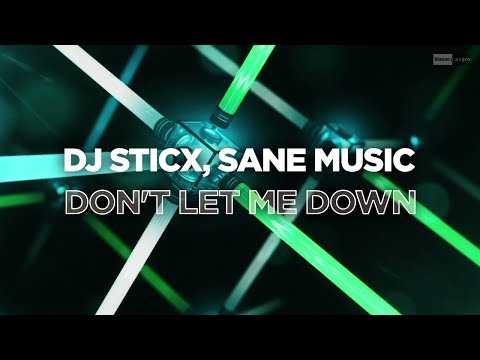 DJ Sticx, Sane Music  - Don't Let Me Down | #Electro #Pop