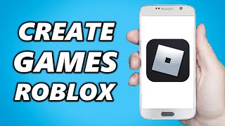 How to Create Roblox Games on Mobile!