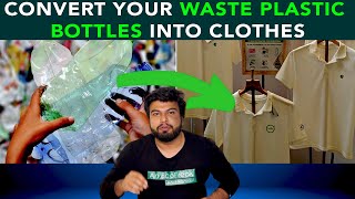 Convert Your Waste Plastic Bottles Into Clothes | Anuj Ramatri - An EcoFreak