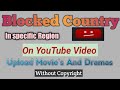 How To Block Country On YouTube Video Block Country On Views Video Blocked Country