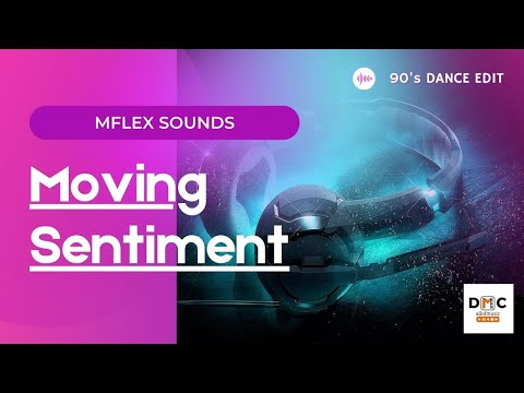 Mflex Sounds - Moving Sentiment (90's Dance Edit) (official)