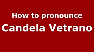 How to pronounce Candela Vetrano