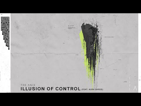 The Anix - Illusion Of Control (feat. Aura Shred)