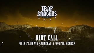 Quix Ft. Nevve - Riot Call (Dimebag &amp; WOLFIK Remix)