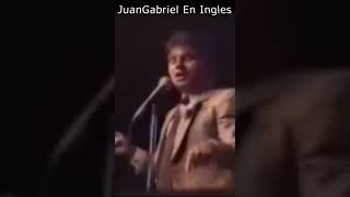 JuanGabriel En Ingles #shorts