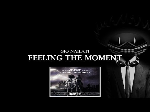 Gio Nailati - FEELING THE MOMENT (feat. Nathan Brumley & E350) (Original Mix)