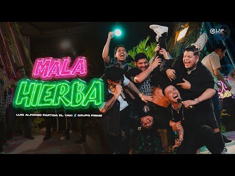 Luis Alfonso Partida "El Yaki" + Grupo Firme - Mala Hierba (VIDEO OFICIAL)