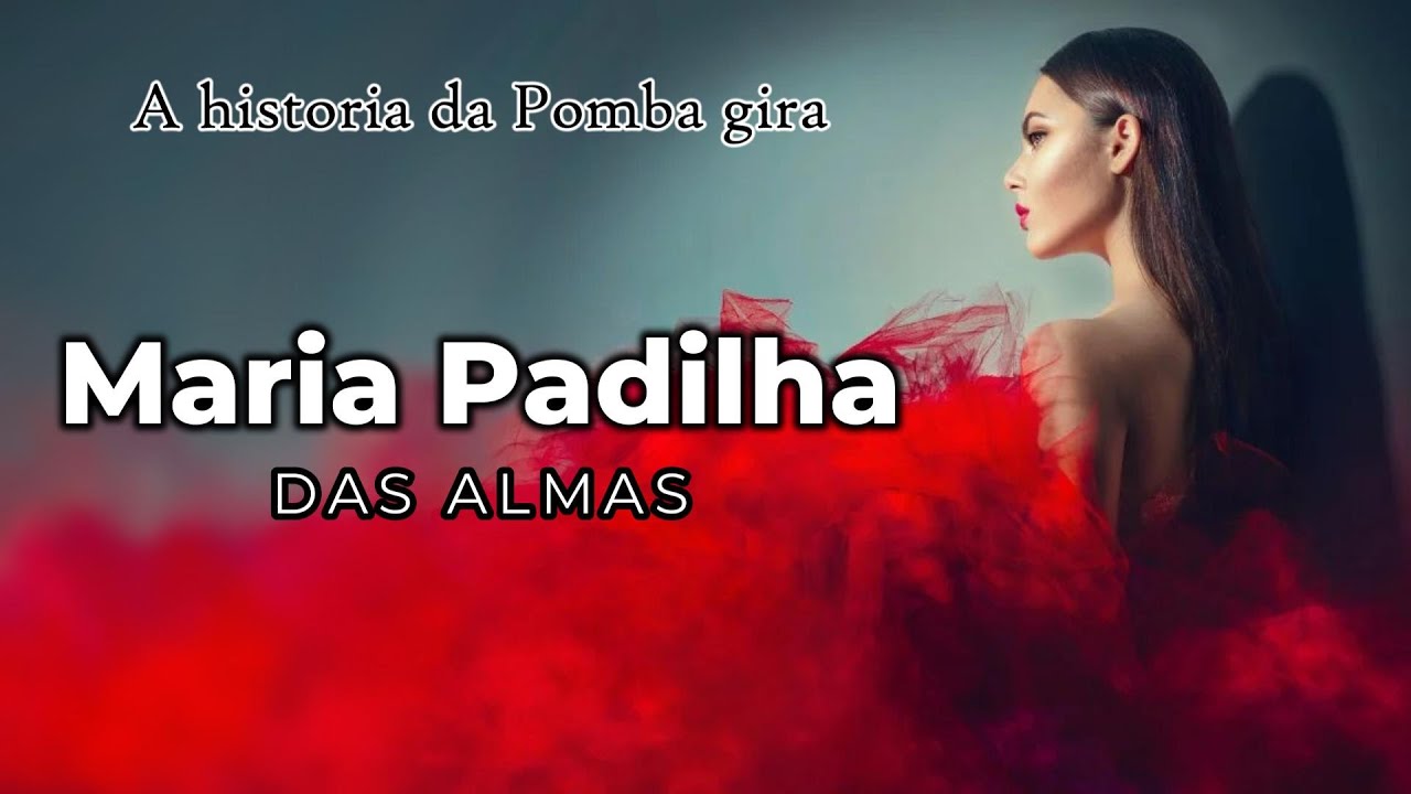 A Historia da Pomba Gira Maria Padilha das Almas💃