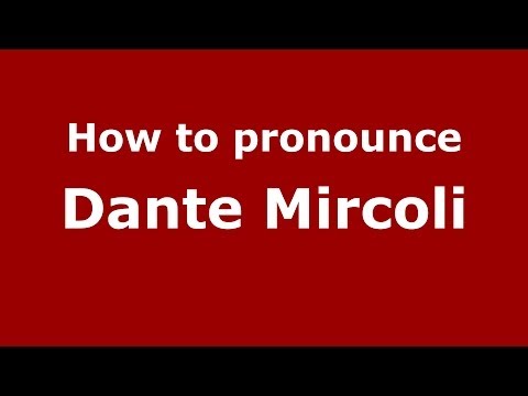 How to pronounce Dante Mircoli