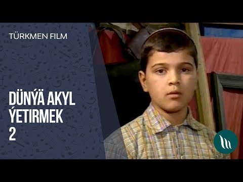 Turkmen film - Dunya akyl yetirmek (2-nji bolum) dowamy bar