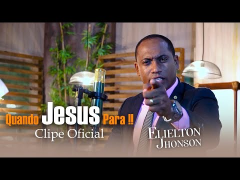 Quando Jesus Para | Elielton Jhonson [ Clipe Oficial ]