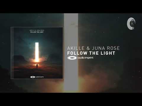 Akille & Juna Rose - Follow The Light [Audio Imprint] Extended