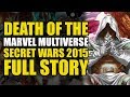 Death Of The Marvel Multiverse Secret Wars 2015 Full Story