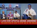 I LOVE HOW APOSTLE AROME OSAYI ANSWERED THESE QUESTION ABOUT HOW TO STOP SEX IN THE DREAM