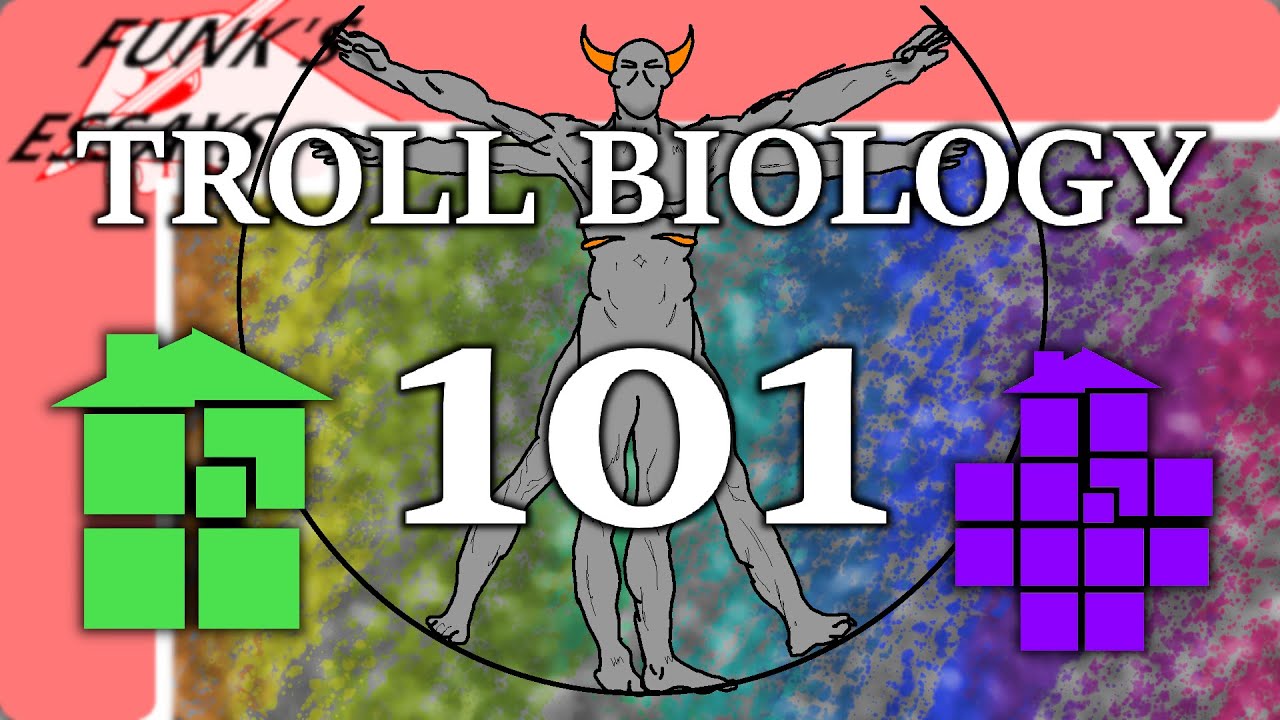 TROLL BIOLOGY 101