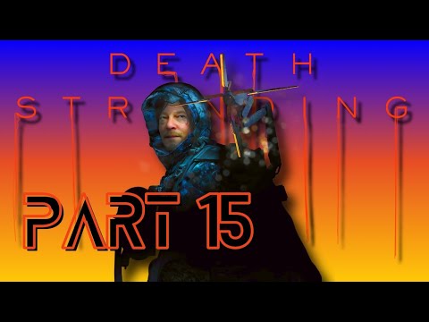 DEATH STRANDING PS5 WALKTHROUGH PART 15