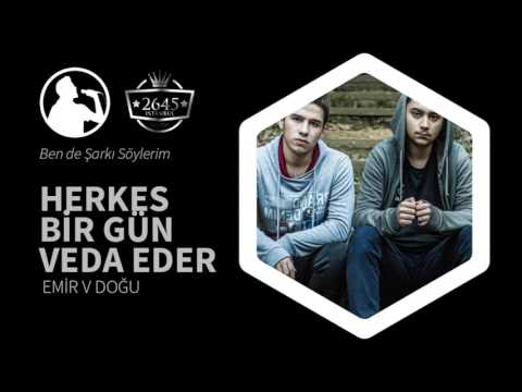 Herkes Birgün Veda Eder - Emir V Doğu (Ben de Şarkı Söylerim)