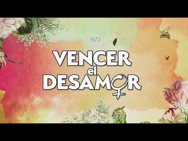 Vencer El Desamor | Entrada Oficial