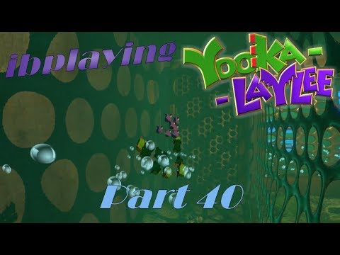 ibplaying Yooka-Laylee! Part 40 - Swimming With The Fishies!