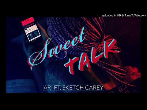Sweet Talk Ari ft. Sketch Carey