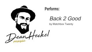 Dean Heckel covering &quot;Back 2 Good&quot; by Matchbox Twenty
