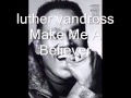 luther vandross - Make Me A Believer