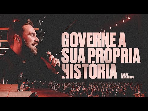 GOVERNE A SUA PRÓPRIA HISTÓRIA ! | André Fernandes