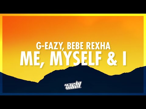 G-Eazy, Bebe Rexha - Me, Myself & I (Lyrics) | cause the music does me good and it gets me everytime