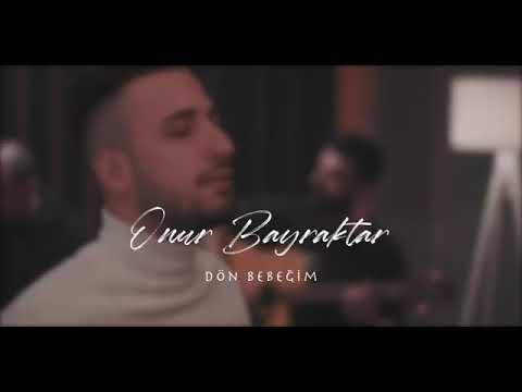 Onur bayraktar dön bebeğim remix