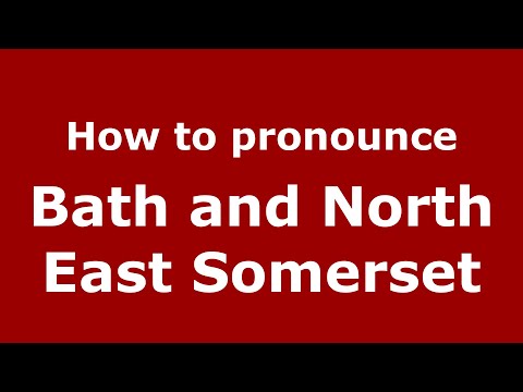 How to pronounce Bath and North East Somerset (English/UK) - PronounceNames.com
