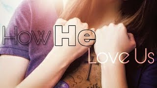 How He Love Us - Kim Walker (Jesus Culture) [Tradução] Legendado Lyrics