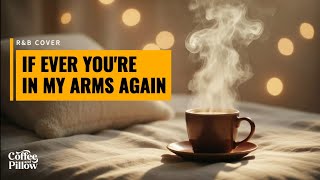 Download lagu If Ever You're In My Arms Again – Peabo Bryson | Smooth R&B Cover  mp3