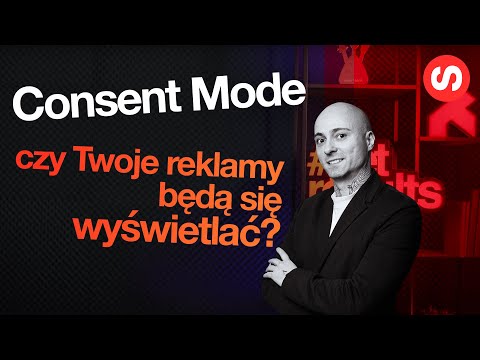 Consent Mode 2 – jak nie stracić kampanii i analityki?