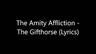 The Amity Affliction - The Gifthorse (Lyrics)