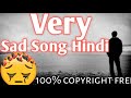 very sad song Hindi copyright free / Hindi sad song no copyright / copyright free sad song Hindi