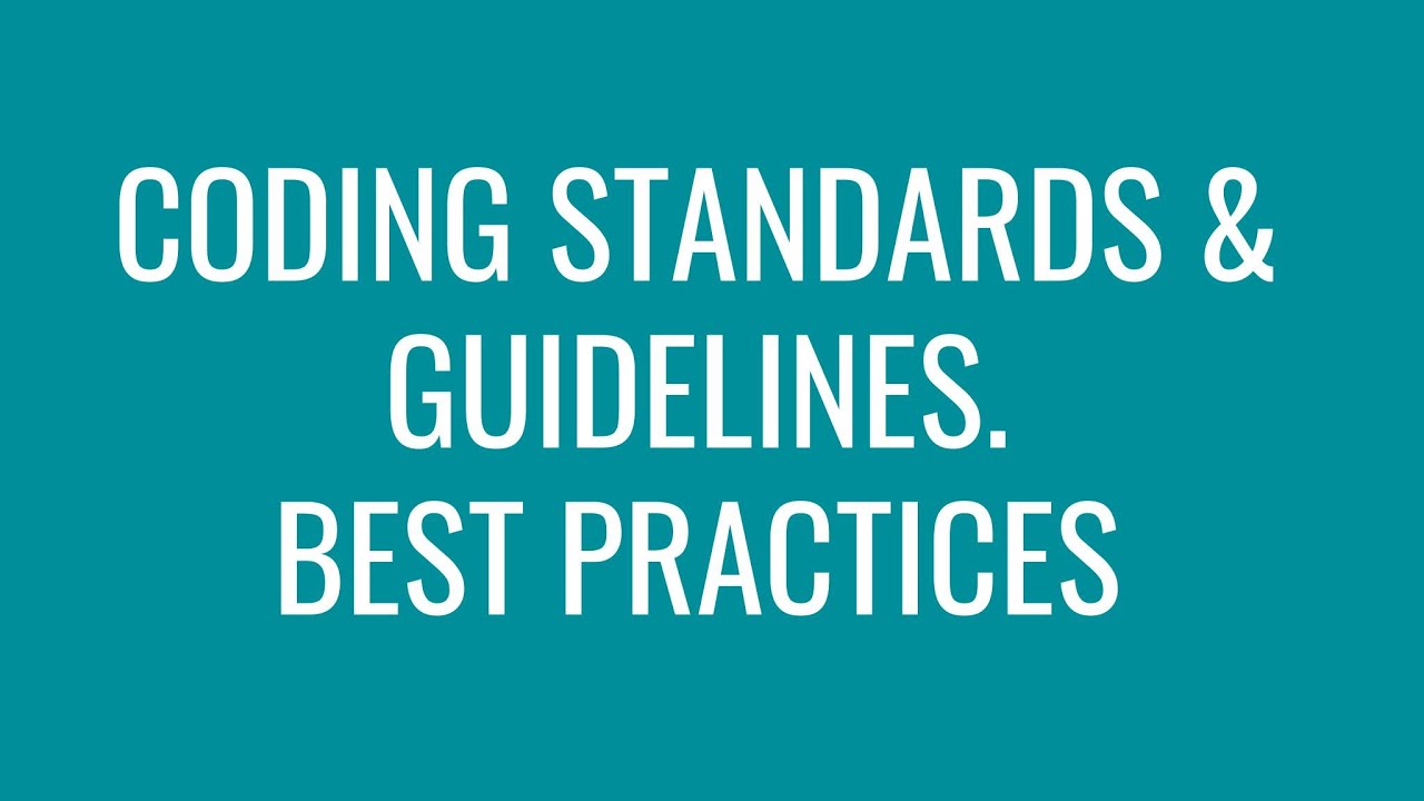 CODING STANDARDS & GUIDELINES. BEST PRACTICES