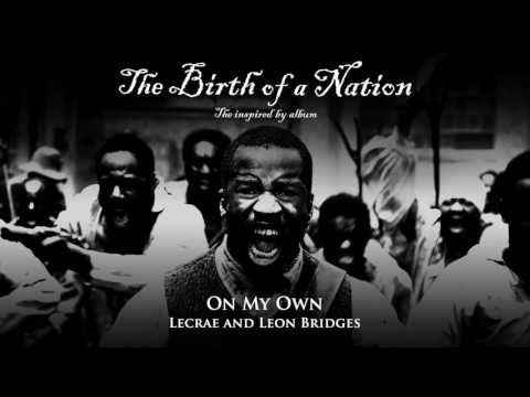 Lecrae and Leon Bridges - On My Own (from The Birth of a Nation: The Inspired By Album)